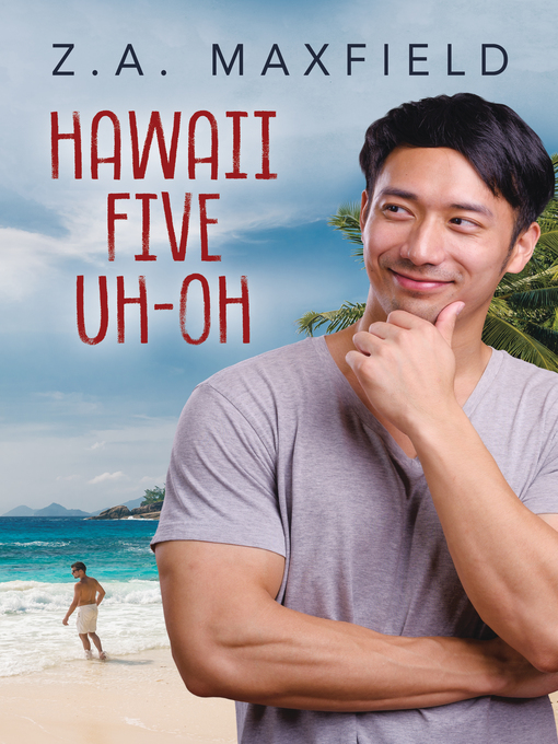 Title details for Hawaii Five Uh-Oh by Z.A. Maxfield - Available